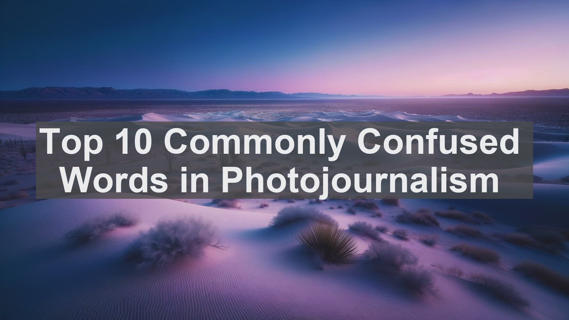 'Video thumbnail for Top 10 Commonly Confused Words in Photojournalism'