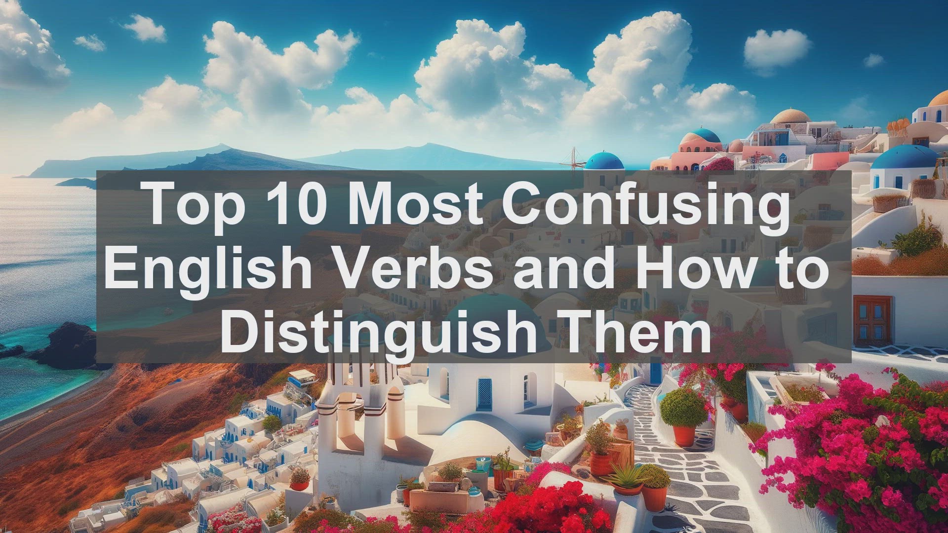 'Video thumbnail for Top 10 Most Confusing English Verbs and How to Distinguish Them'