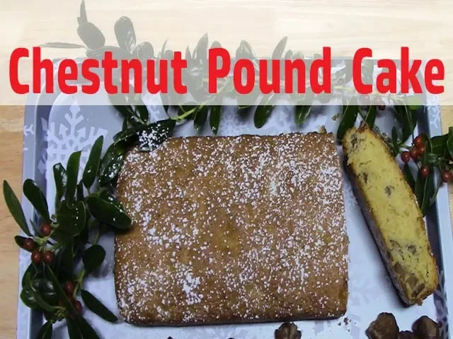 video of: CHESTNUT POUND CAKE | HOLIDAY CAKE