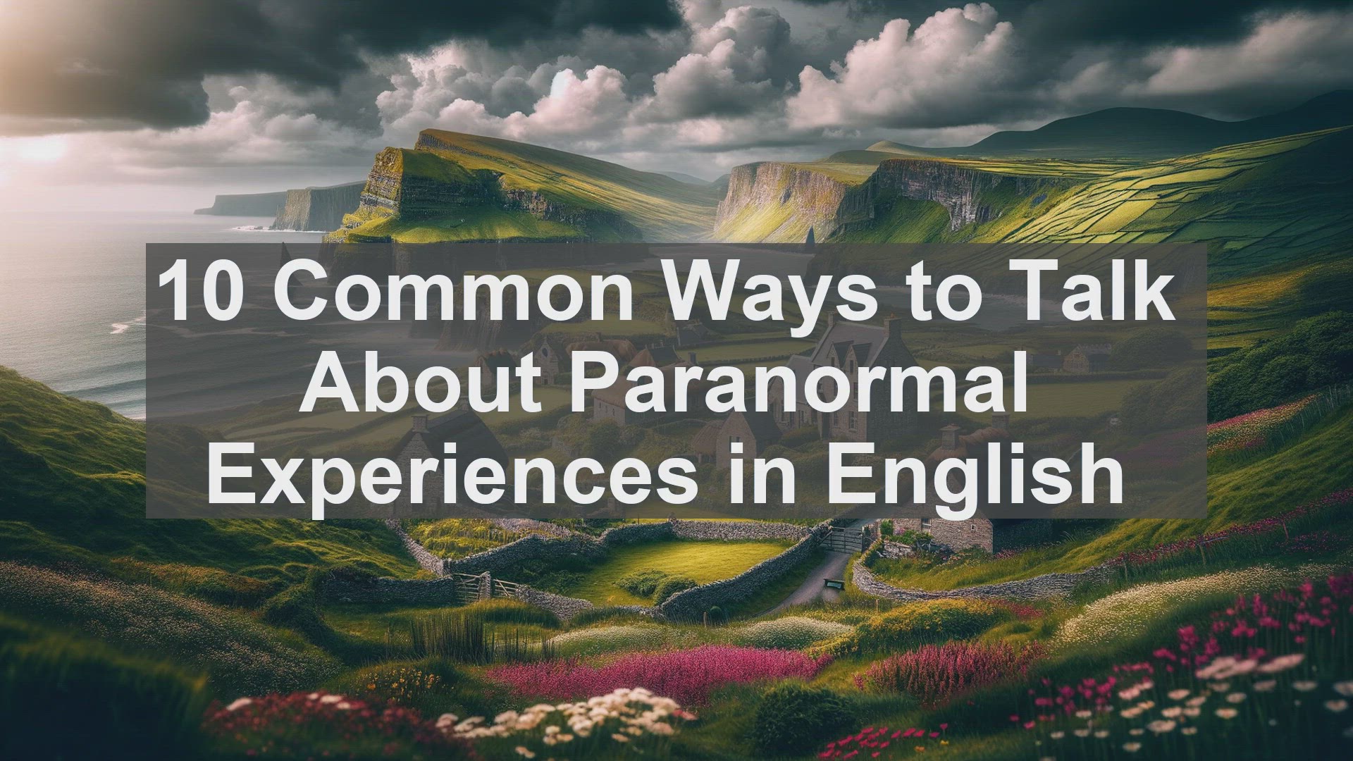 'Video thumbnail for 10 Common Ways to Talk About Paranormal Experiences in English '