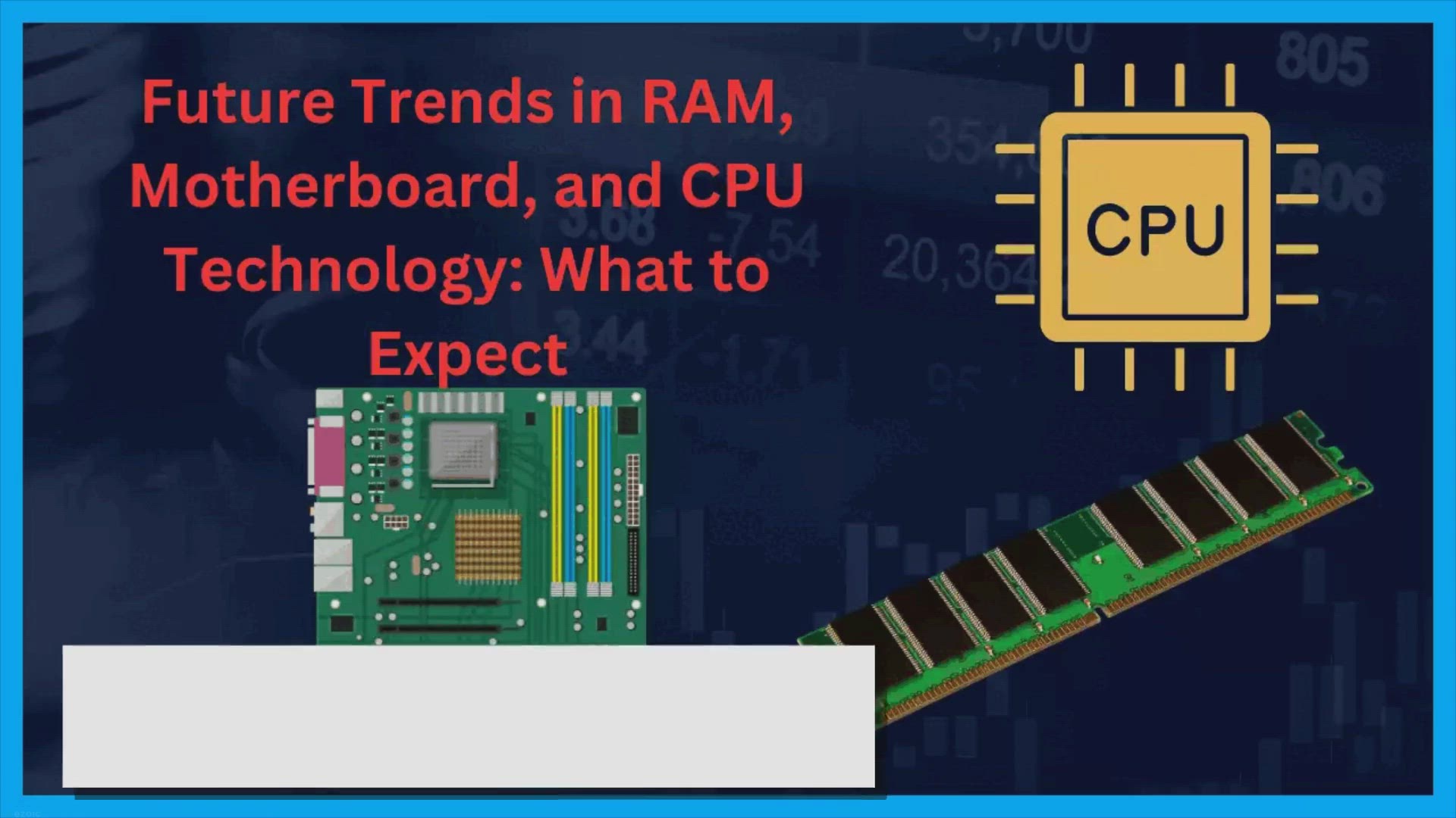 'Video thumbnail for Future Trends in RAM, Motherboard, and CPU Technology: What to Expect'