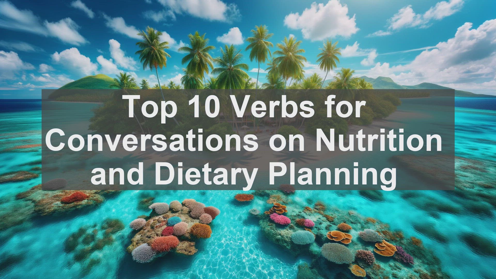'Video thumbnail for Top 10 Verbs for Conversations on Nutrition and Dietary Planning'