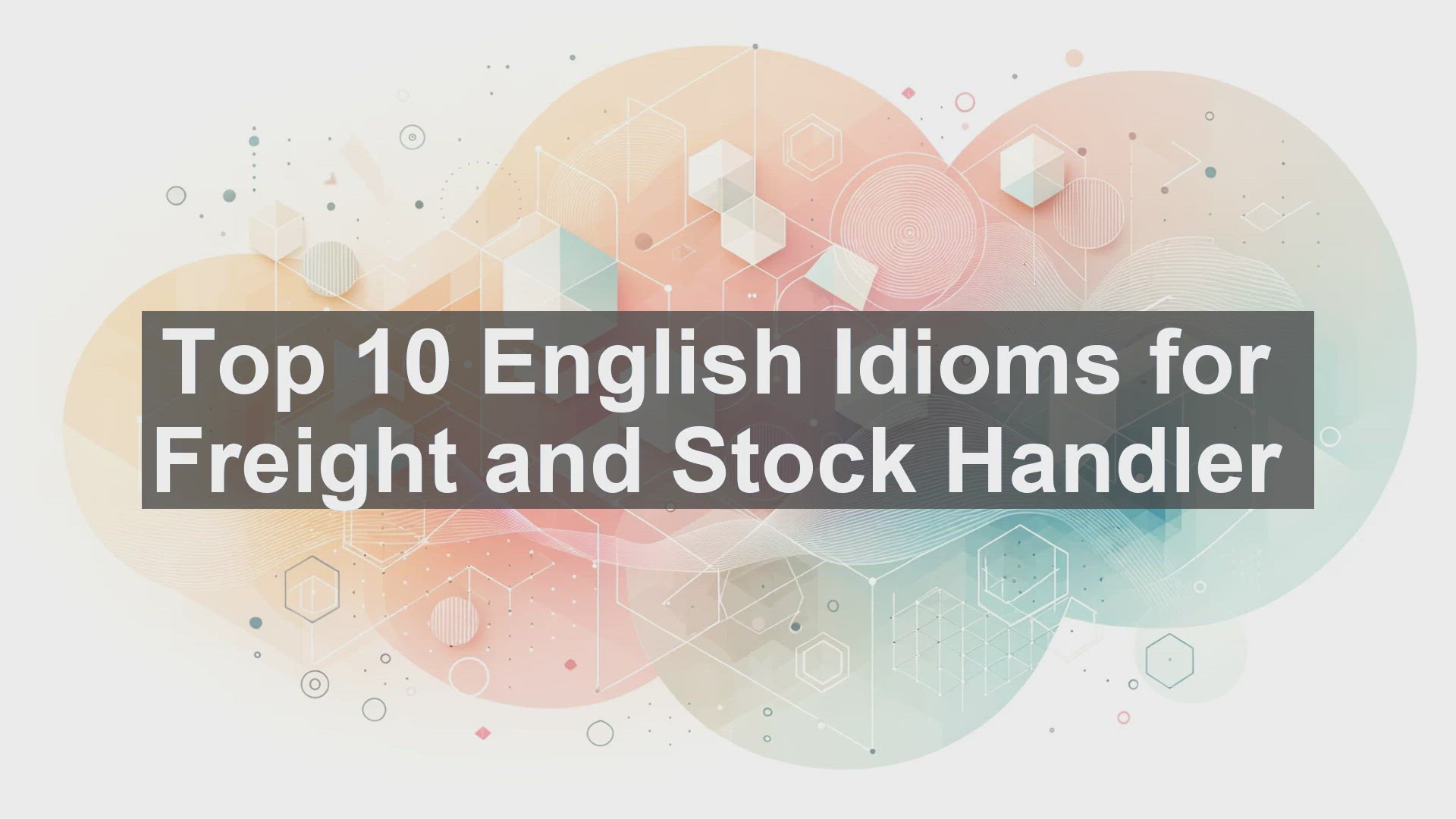'Video thumbnail for Top 10 English Idioms for Freight and Stock Handler'