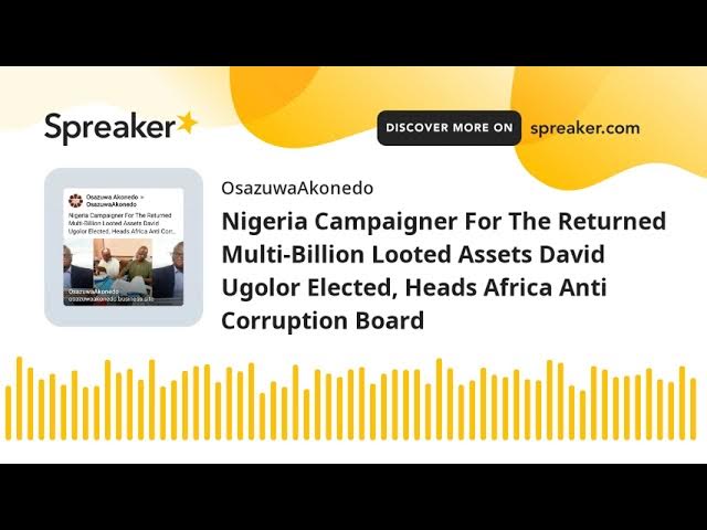 Video thumbnail for Nigeria Campaigner For The Returned Multi-Billion Looted Assets David Ugolor Elected, Heads Africa A