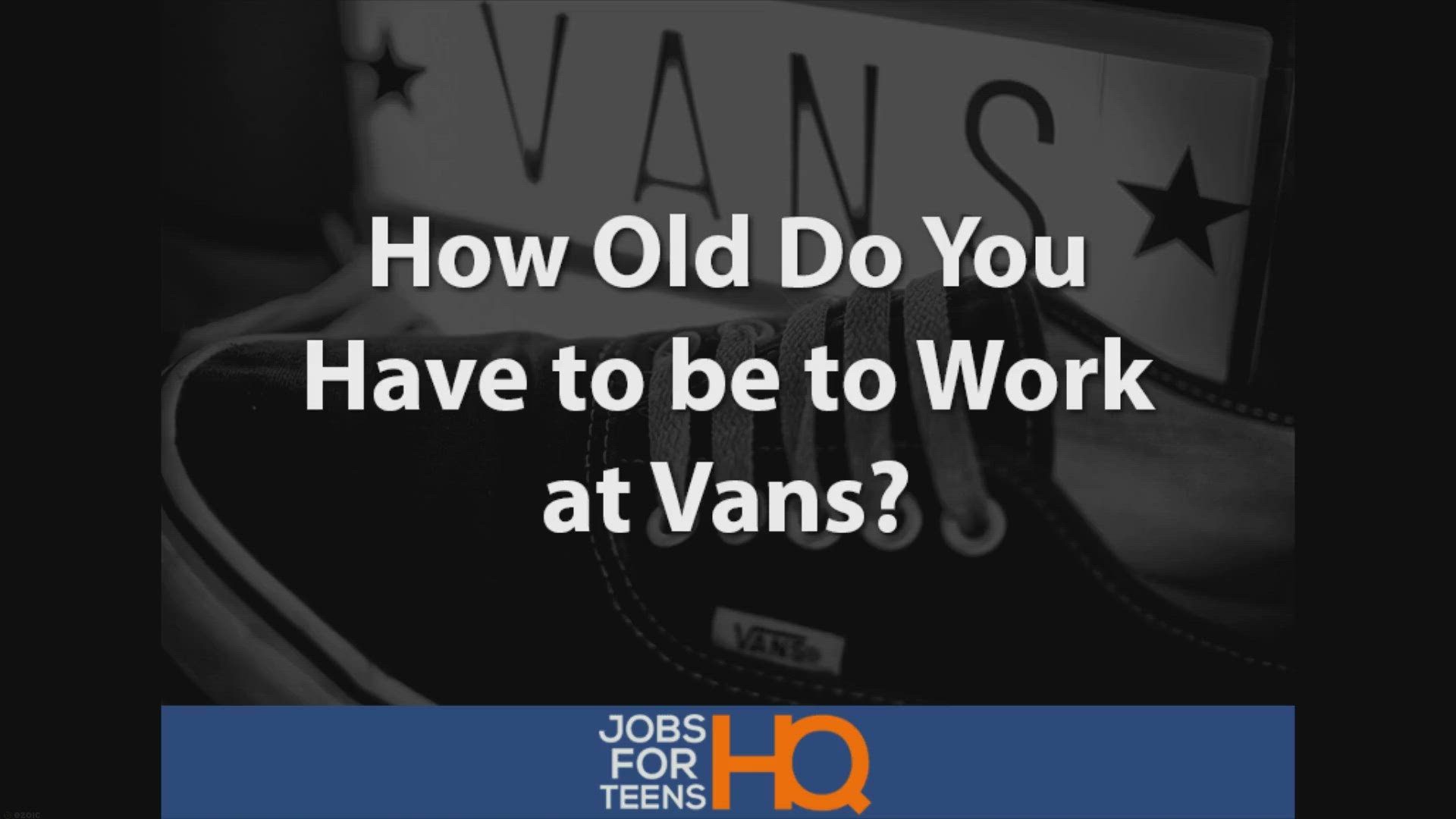 Video thumbnail for How Old Do You Have to be to Work at Vans? - Jobs For Teens HQ