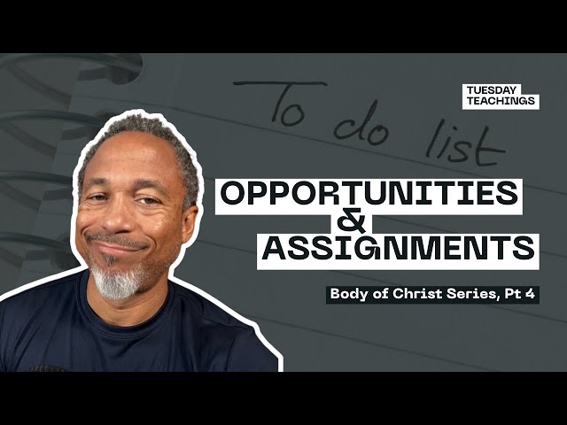 Video thumbnail for Opportunities & Assignments--Body of Christ series, Pt. 4