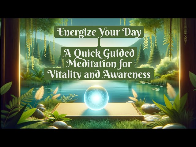 Video thumbnail for Energize Your Day: A Quick Guided Meditation for Vitality and Awareness