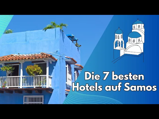 'Video thumbnail for Die 7 besten Hotels auf Samos: Ein unvergessliches Urlaubserlebnis auf der griechischen Insel'