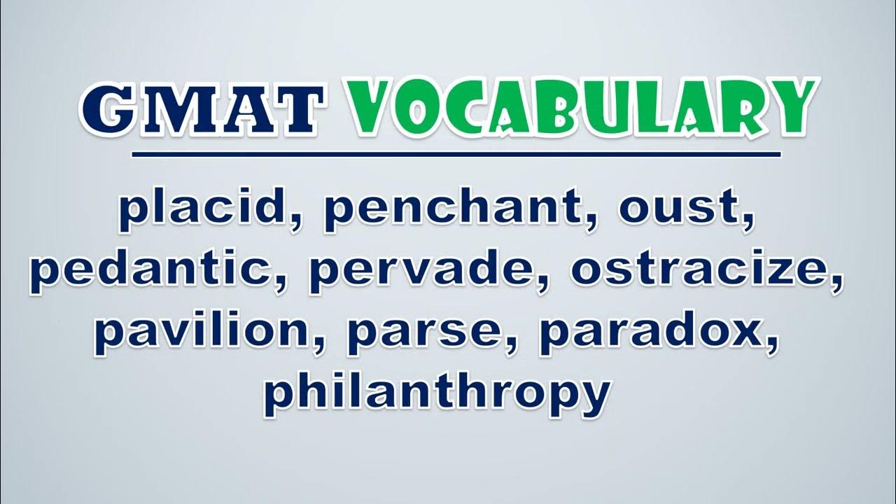 'Video thumbnail for GMAT Vocabulary: Placid, Penchant, Oust, Pedantic, Pervade, Ostracize, Pavilion, Parse, Paradox'