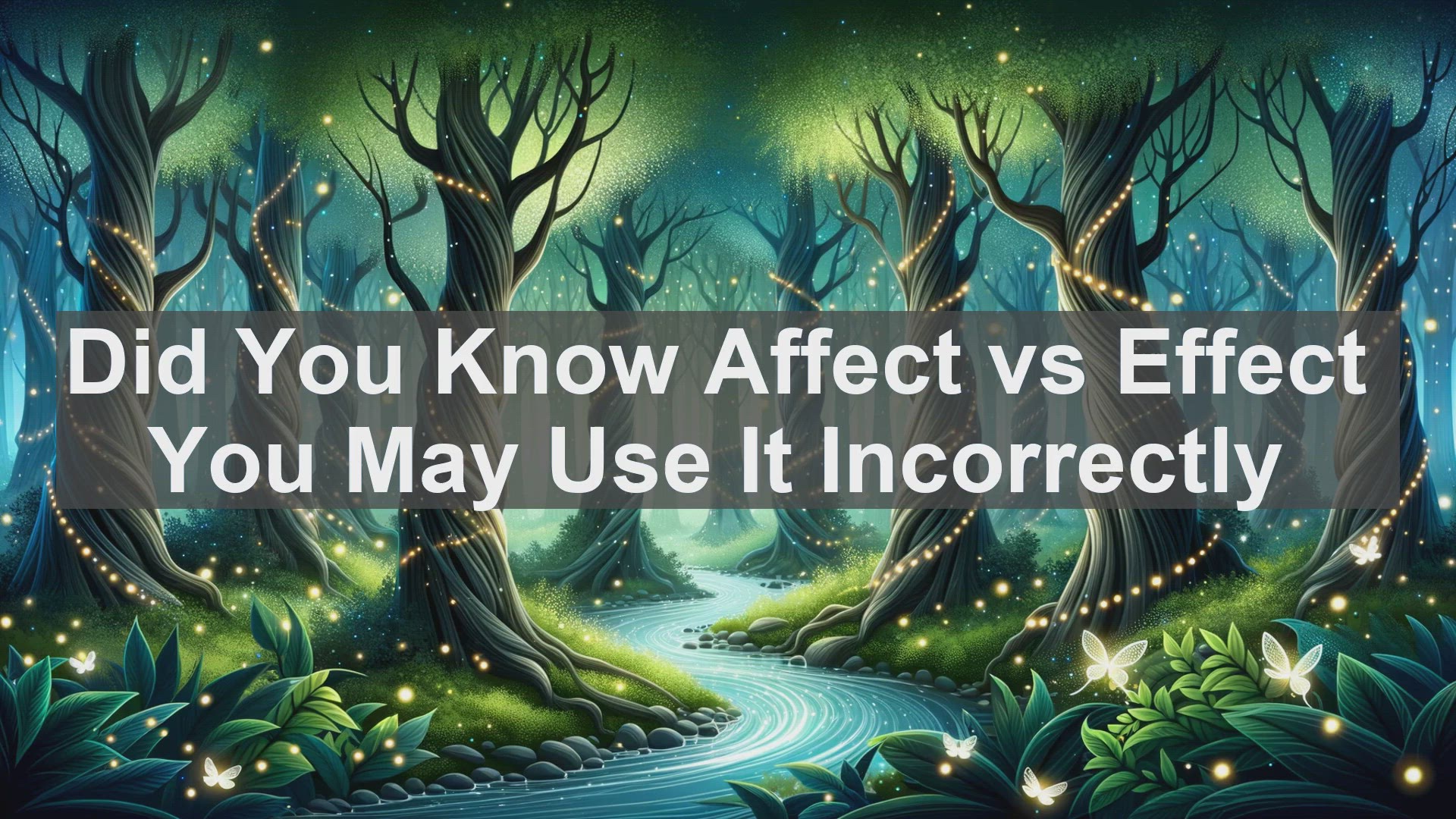 'Video thumbnail for Did You Know Affect vs Effect You May Use It Incorrectly '