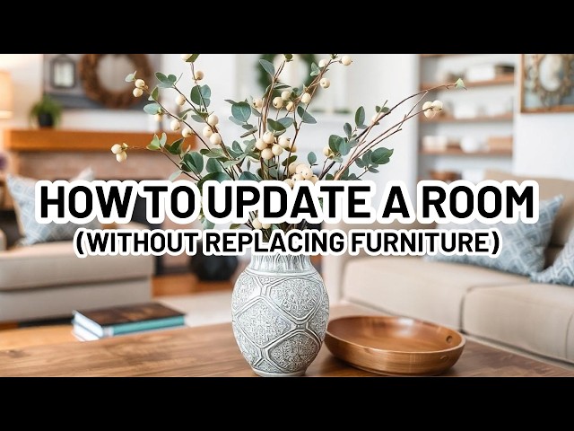 Video thumbnail for HOW TO UPDATE A ROOM WITHOUT REPLACING FURNITURE
