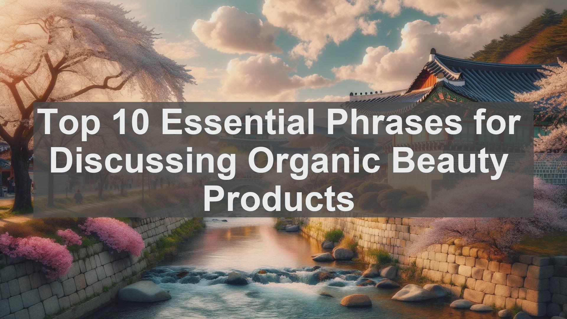 'Video thumbnail for Top 10 Essential Phrases for Discussing Organic Beauty Products'