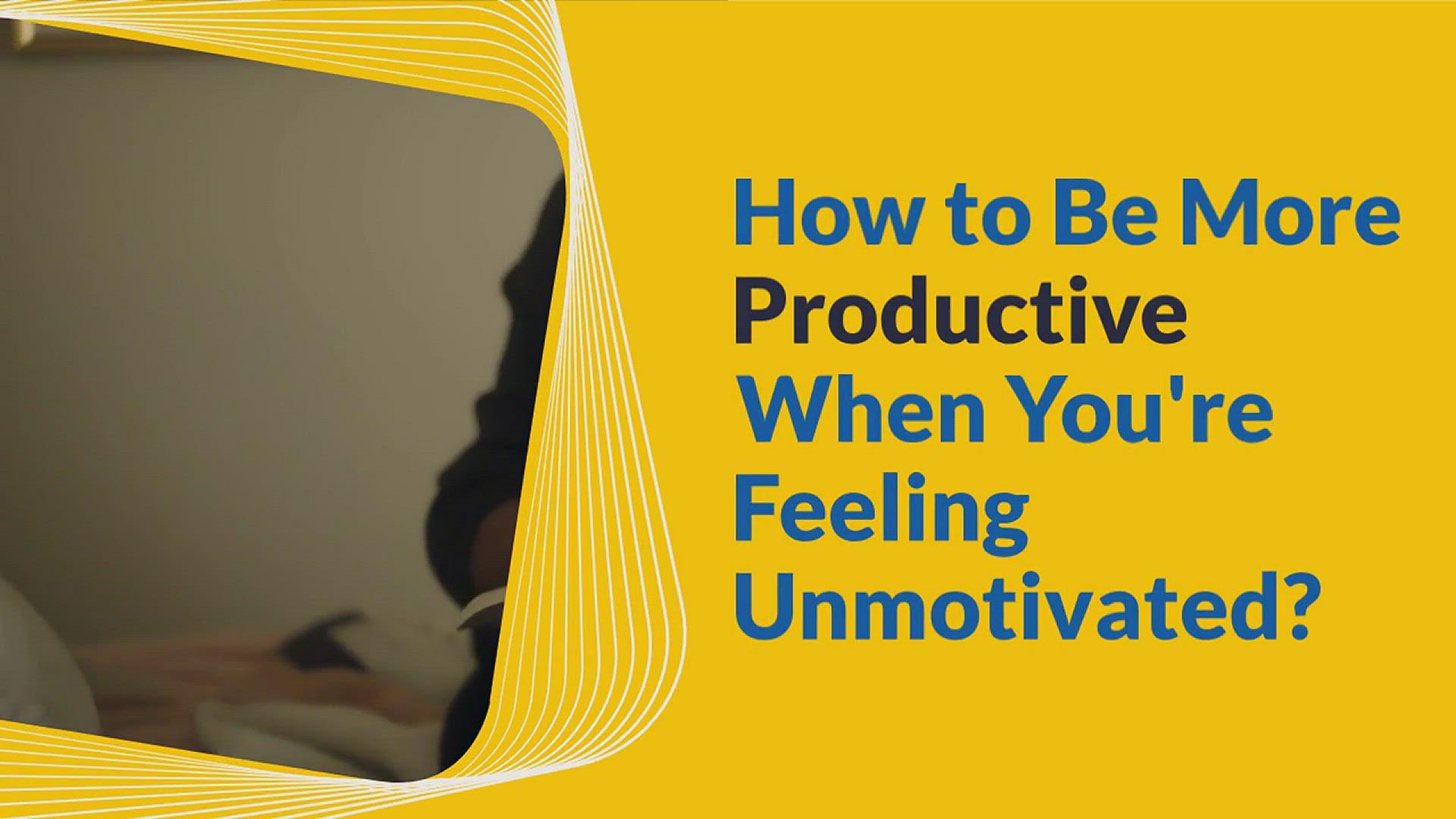 'Video thumbnail for How To Be More Productive When You’re Feeling Unmotivated?'