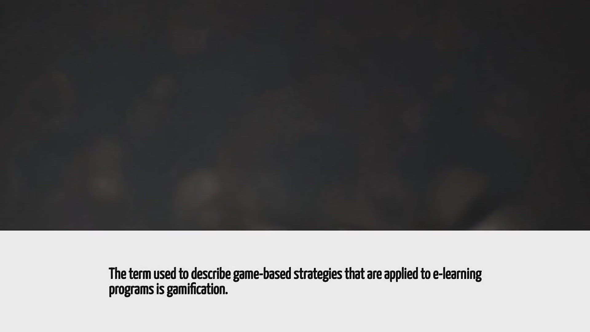 Video thumbnail for What Term Is Used To Described Game-based Strategies That Are Applied To E-learning Programs?