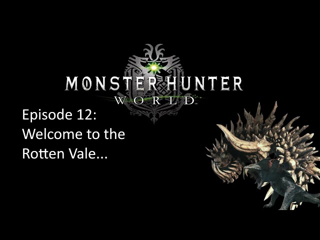Video thumbnail for Welcome to the Rotten Vale | Monster Hunter World| Playthrough Episode #12
