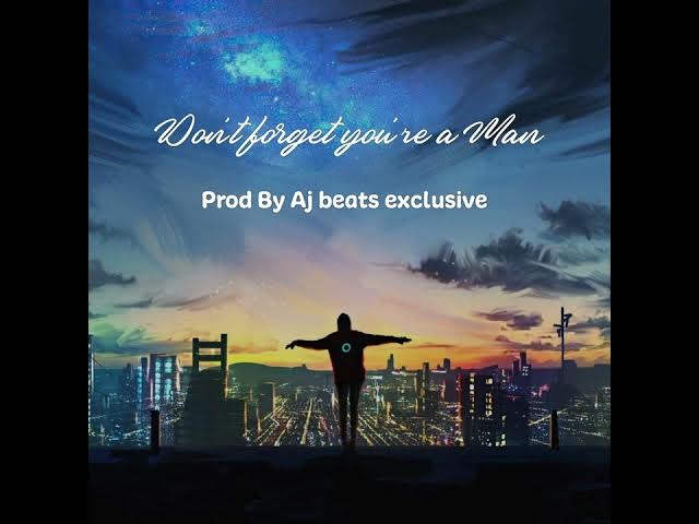 Video thumbnail for Don't forget you're a Man  prod. by Aj beats exclusive