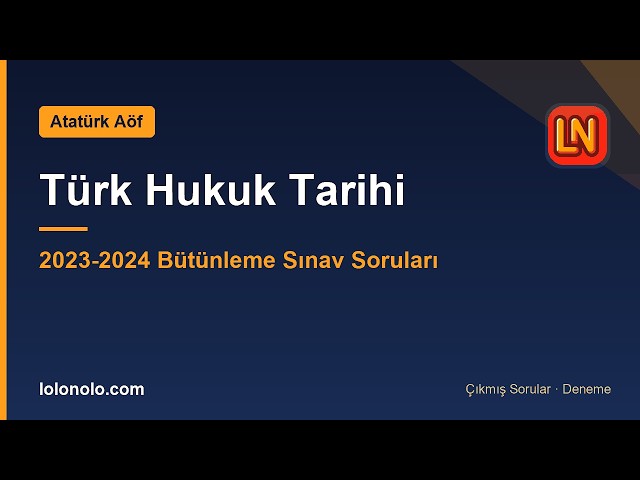 Video thumbnail for Ata Aöf Türk Hukuk Tarihi 2023-2024 Bütünleme Soruları