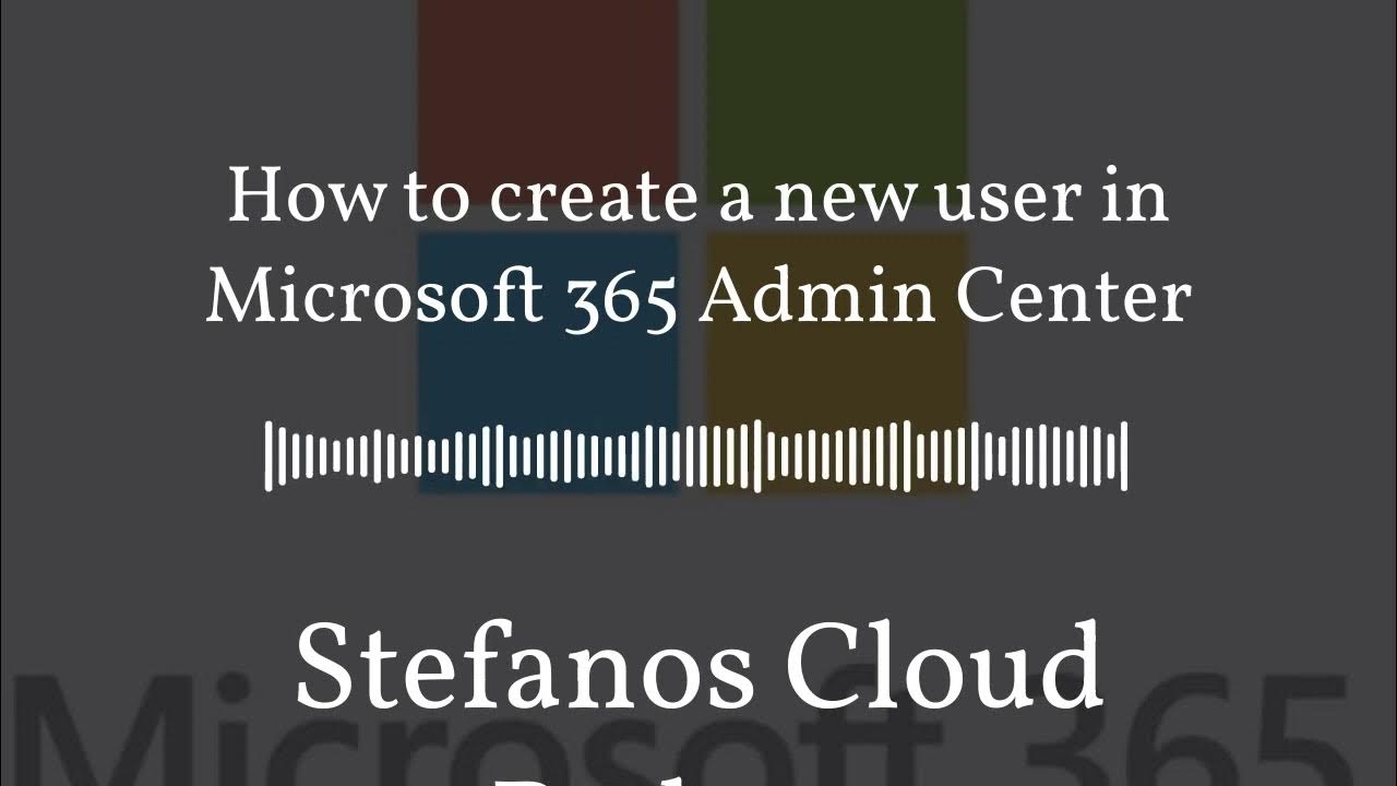 'Video thumbnail for Stefanos Cloud Podcast - How to create a new user in Microsoft 365 Admin Center'