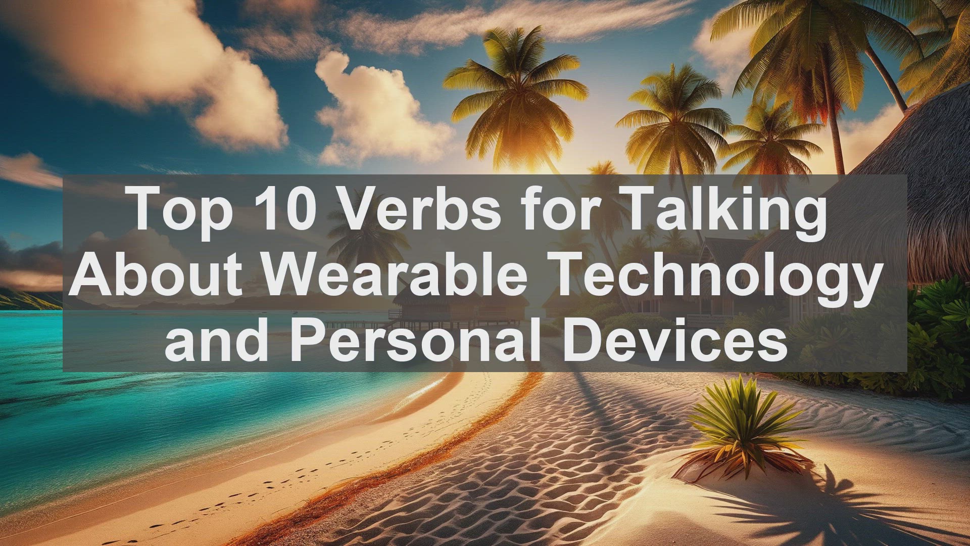 'Video thumbnail for Top 10 Verbs for Talking About Wearable Technology and Personal Devices'