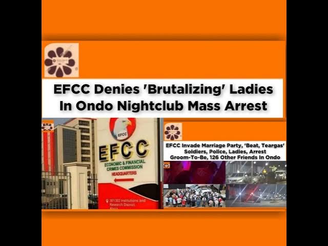 'Video thumbnail for EFCC Denies 'Brutalizing' Ladies In Ondo Nightclub Mass Arrest ~ OsazuwaAkonedo'