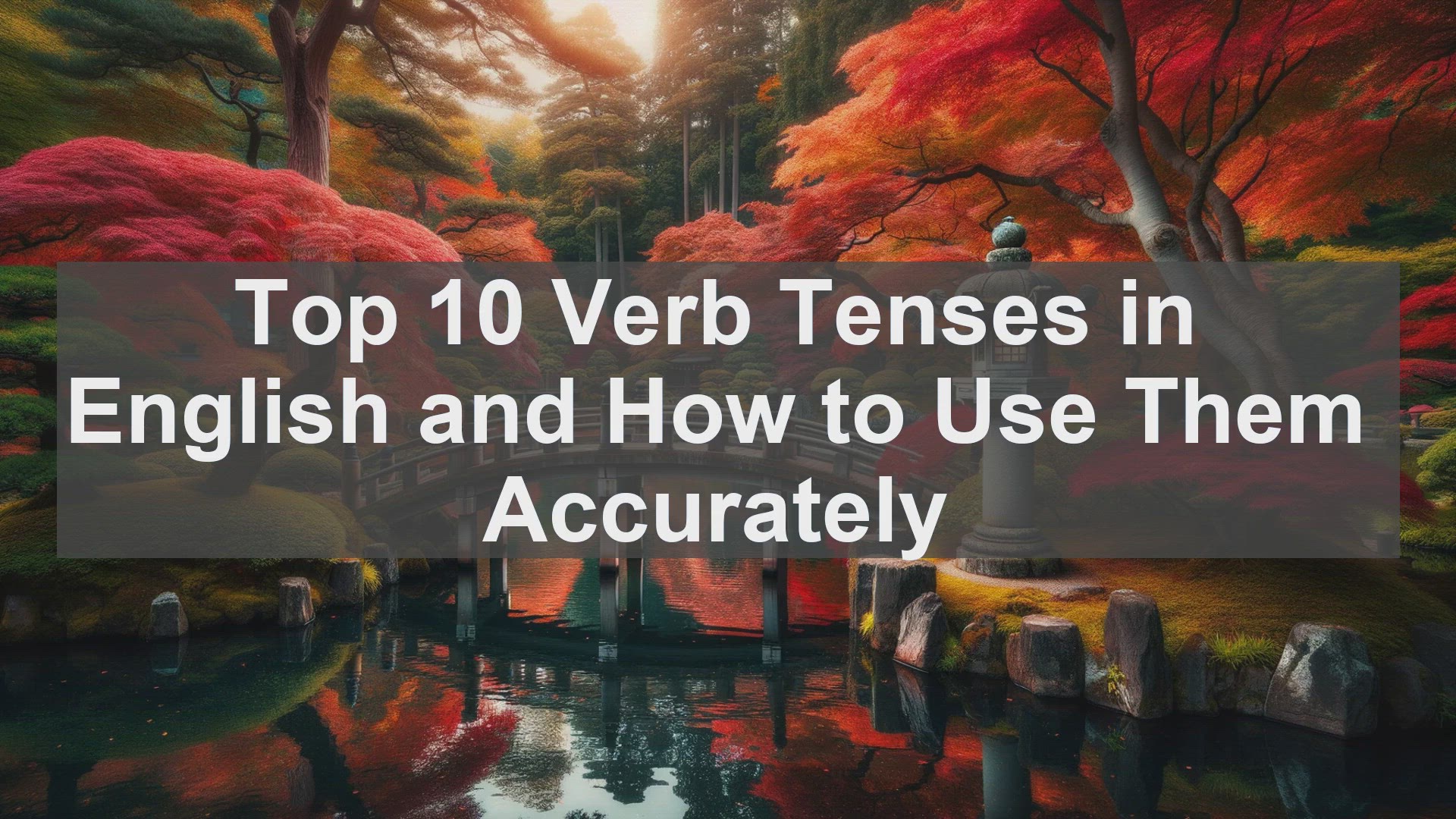 'Video thumbnail for Top 10 Verb Tenses in English and How to Use Them Accurately'