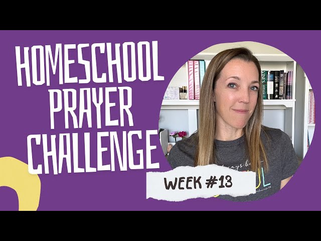 Video thumbnail for WEEK 13 Homeschool Prayer Challenge | Homeschooling With A Biblical Worldview
