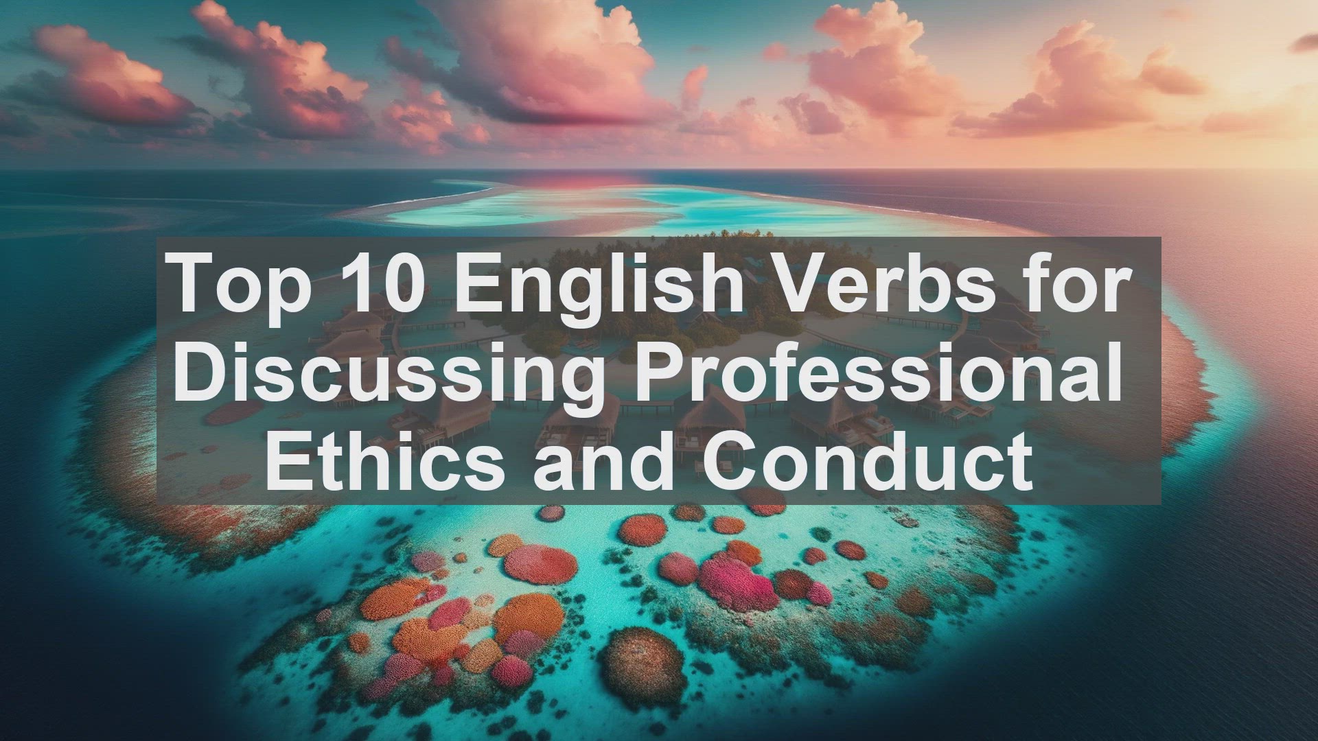 'Video thumbnail for Top 10 English Verbs for Discussing Professional Ethics and Conduct'