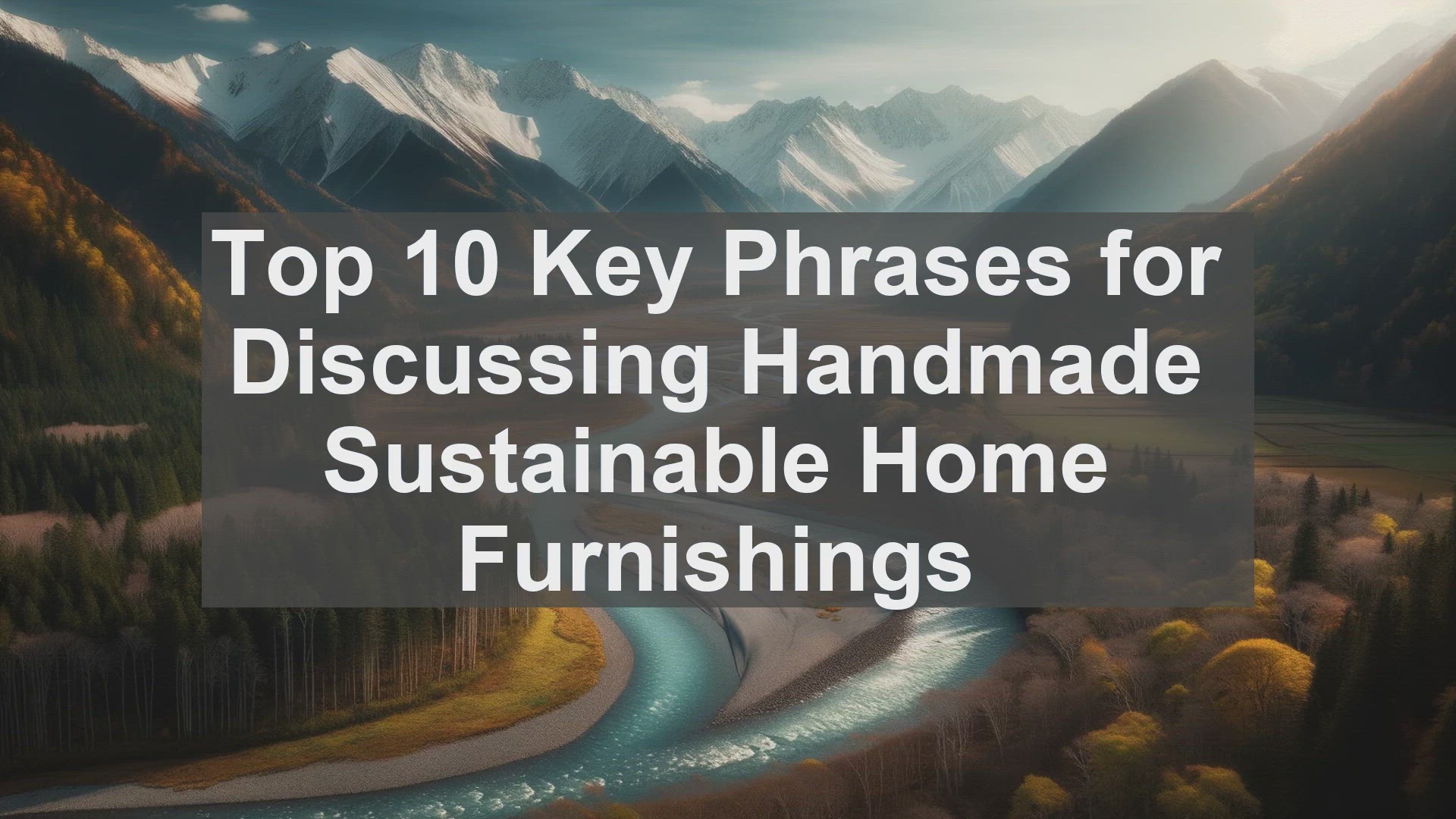 'Video thumbnail for Top 10 Key Phrases for Discussing Handmade Sustainable Home Furnishings'