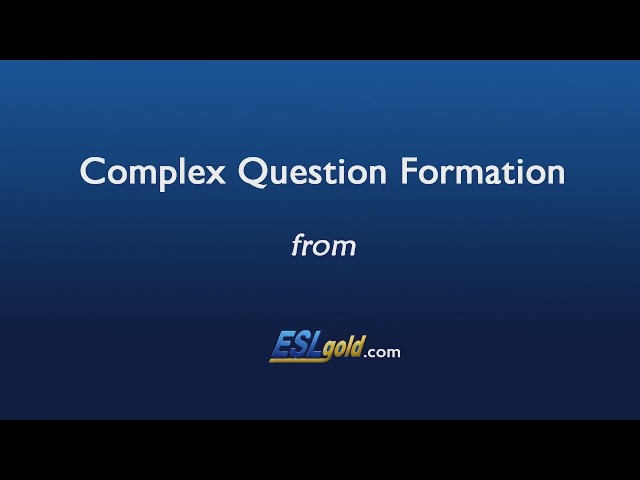 Video thumbnail for ESLgold.com Complex Question Formation Video