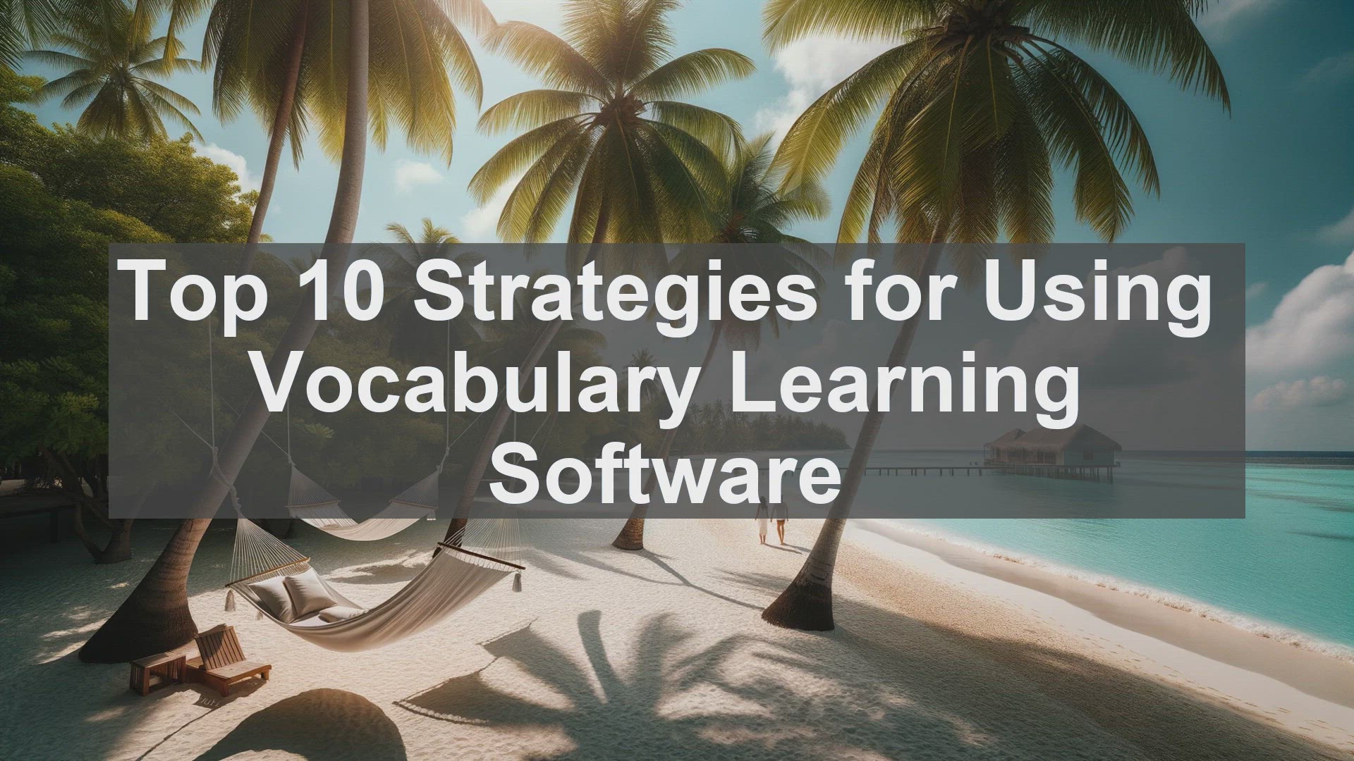 'Video thumbnail for Top 10 Strategies for Using Vocabulary Learning Software'