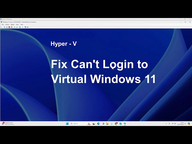 Video thumbnail for Hyper - V: Fix No Login Screen on Virtual Windows 11