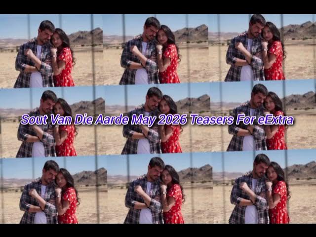 Video thumbnail for Sout Van Die Aarde May 2026 Teasers For eExtra #gönüldağı