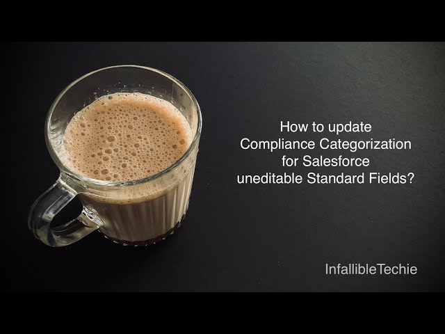 'Video thumbnail for Update Compliance Categorization for Salesforce uneditable Standard Fields'