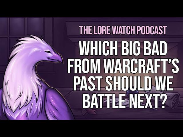 Video thumbnail for Which big bad from Warcraft’s past should we battle next?