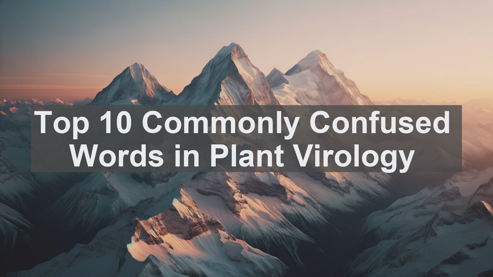 'Video thumbnail for Top 10 Commonly Confused Words in Plant Virology'