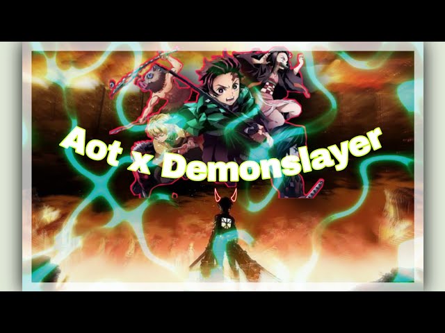 Video thumbnail for AOT X DEMONSLAYER 🔥