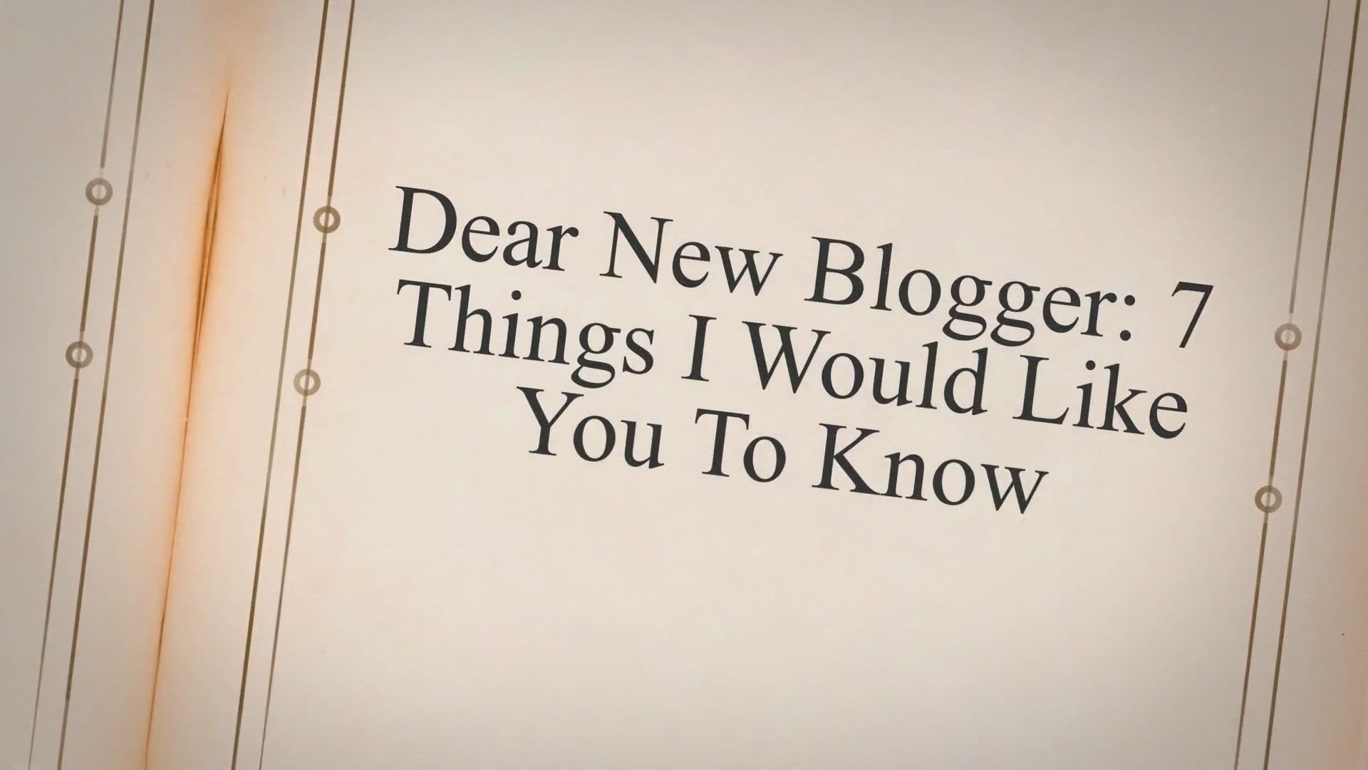 Video thumbnail for Dear New Blogger: 7 Things I Would Like You To Know