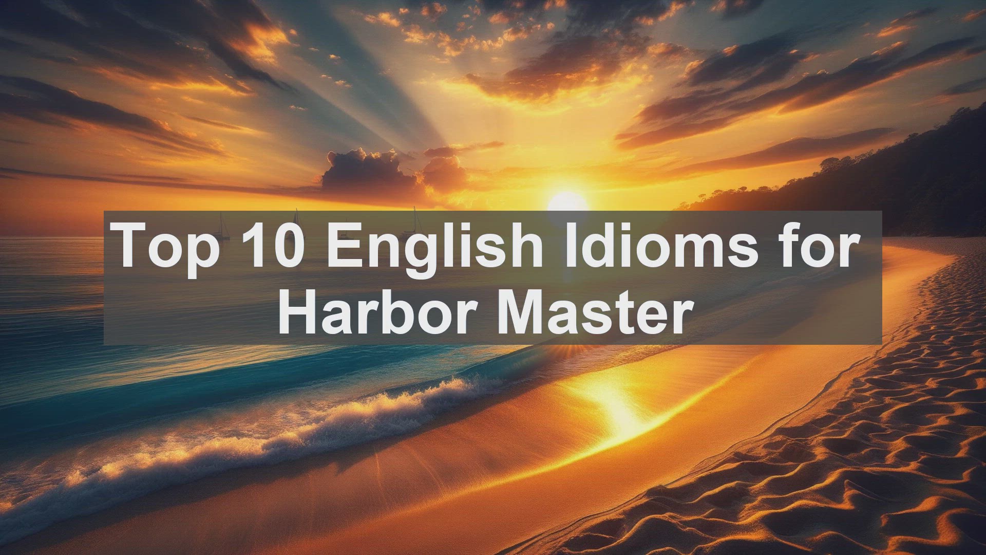 'Video thumbnail for Top 10 English Idioms for Harbor Master'