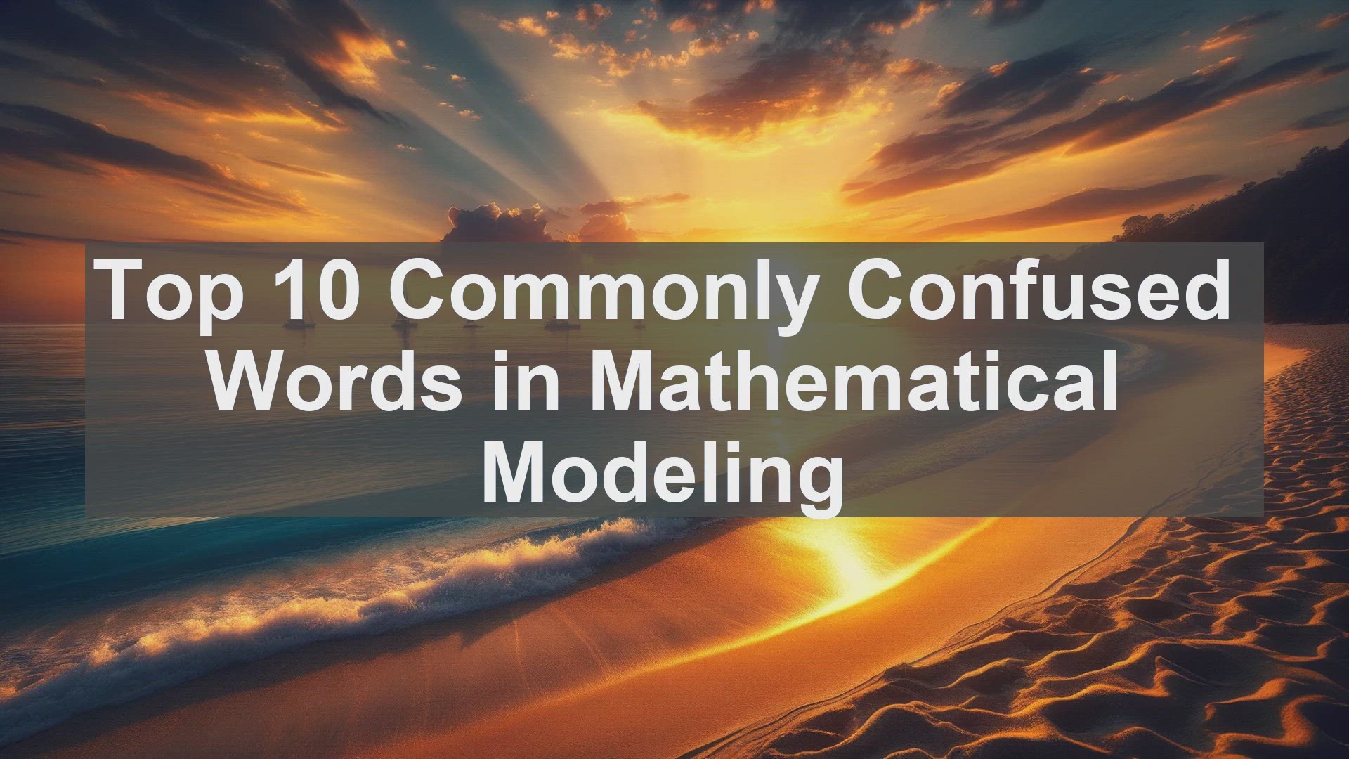 'Video thumbnail for Top 10 Commonly Confused Words in Mathematical Modeling'