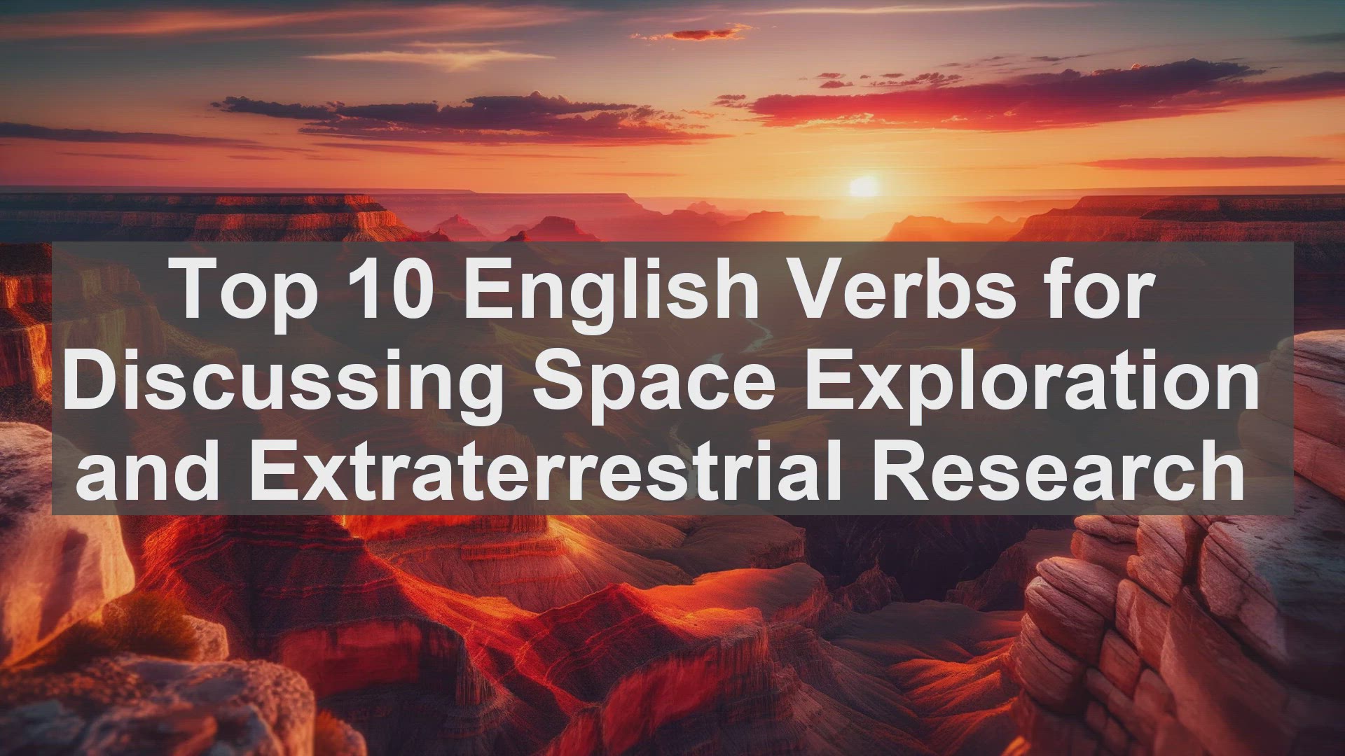 'Video thumbnail for Top 10 English Verbs for Discussing Space Exploration and Extraterrestrial Research'