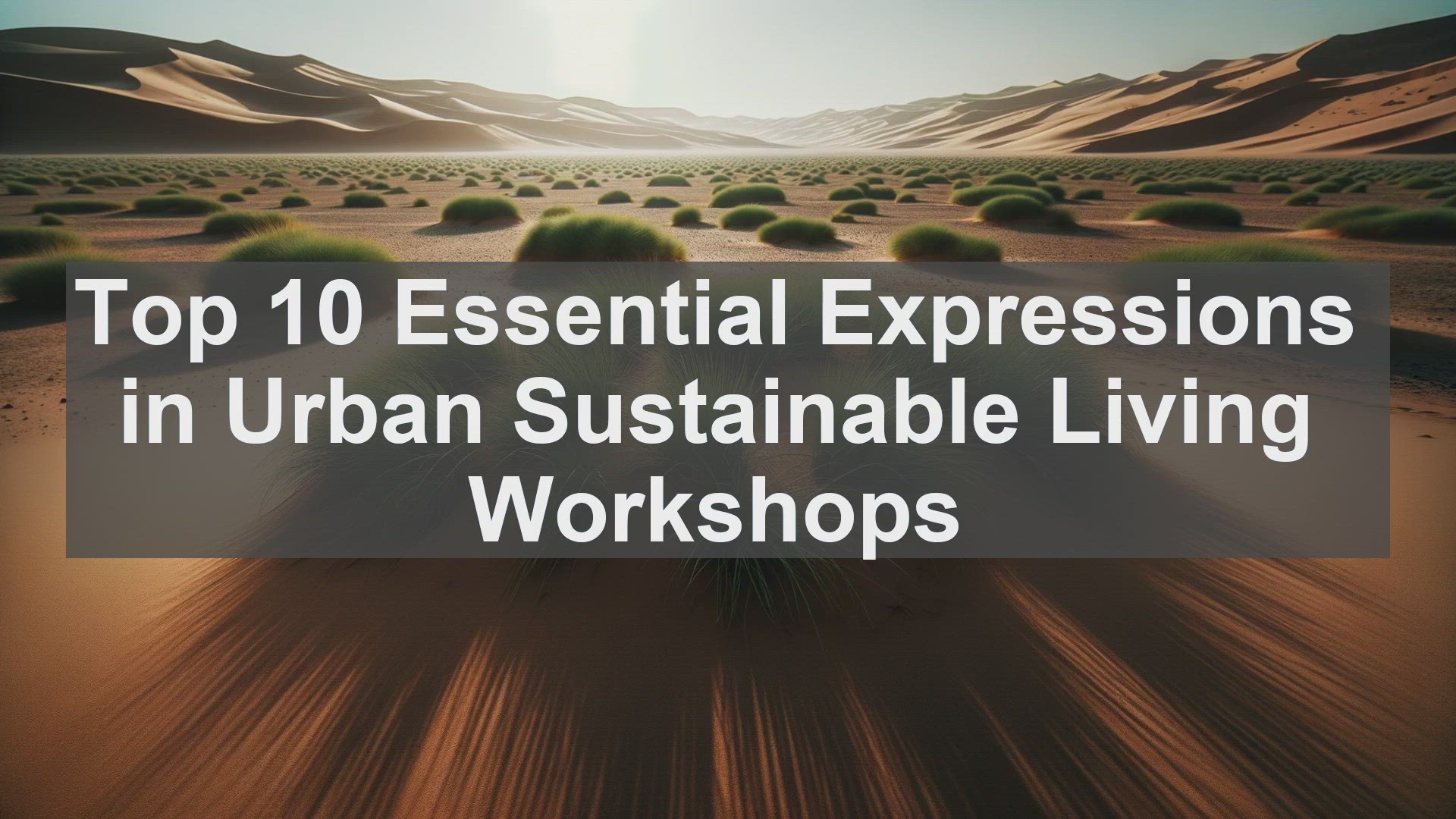 'Video thumbnail for Top 10 Essential Expressions in Urban Sustainable Living Workshops'