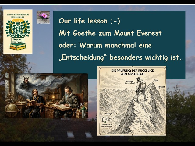Video thumbnail for Neu: Our life lesson ;-) Mit Goethe auf den Mount Everest: Es kommt auf die "Entscheidung" an