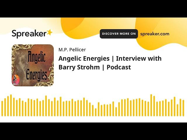 Video thumbnail for Angelic Energies | Interview with Barry Strohm | Podcast