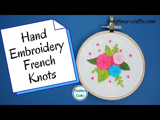 Video thumbnail for HOW TO HAND EMBROIDER FRENCH KNOTS SUCCESSFULLY EVERY TIME - Easy to Follow