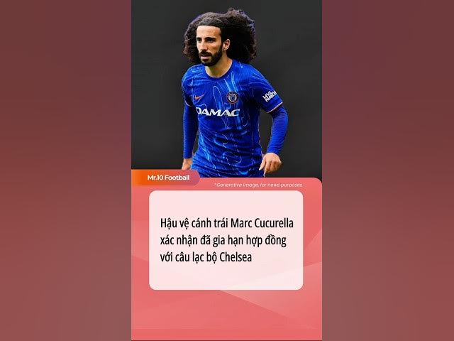 Video thumbnail for Hậu vệ cánh trái Marc Cucurella xác nhận đã gia hạn hợp đồng câu lạc bộ Chelsea#dhlcgd #chelsea