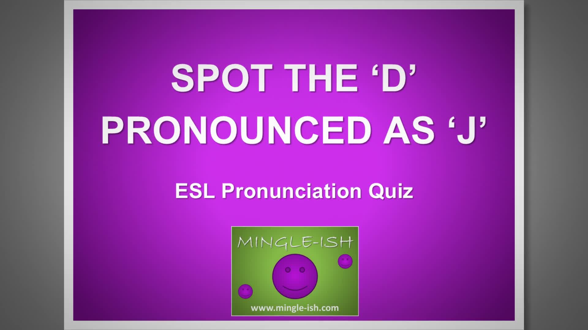 Video thumbnail for Spot the ‘d’ Pronounced as ‘j’: ESL Pronunciation Quiz #2