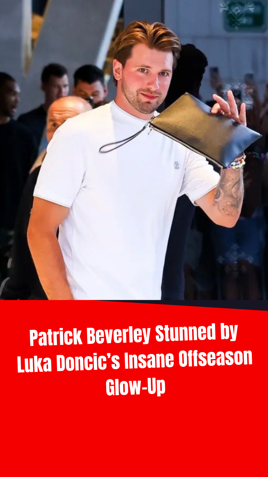 Video thumbnail for Patrick Beverley Stunned by Luka Doncic’s Insane Offseason Glow-Up