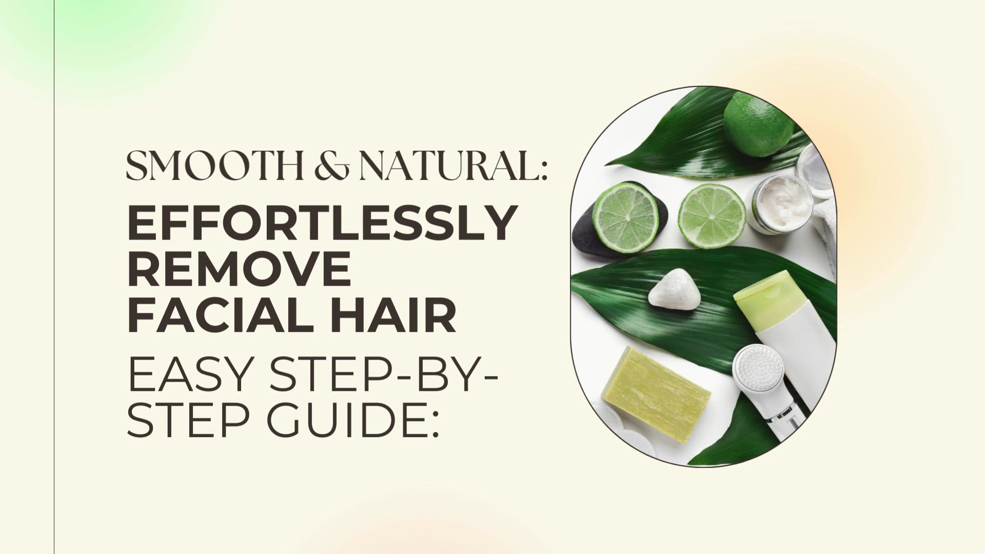 Video thumbnail for Smooth & Natural Effortlessly Remove Facial Hair
