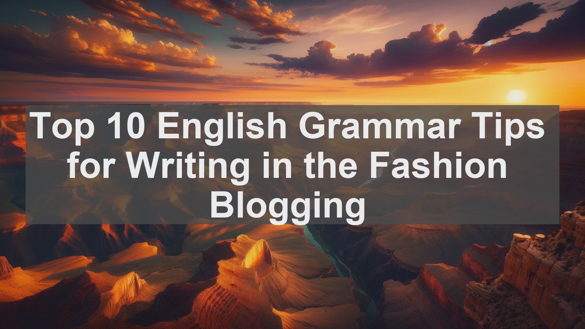 'Video thumbnail for Top 10 English Grammar Tips for Writing in the Fashion Blogging'