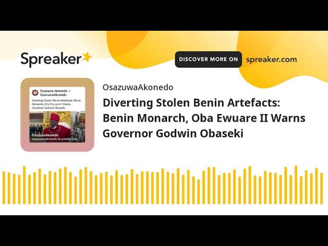Video thumbnail for Diverting Stolen Benin Artefacts: Benin Monarch, Oba Ewuare II Warns Governor Godwin Obaseki